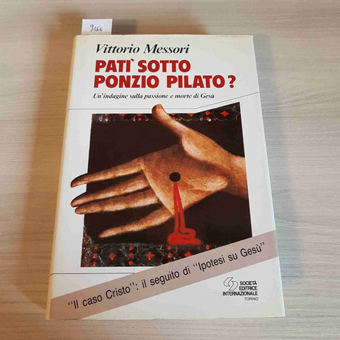 PATI' SOTTO PONZIO PILATO? VITTORIO MESSORI 1992 SEI indagine sulla morte GESù