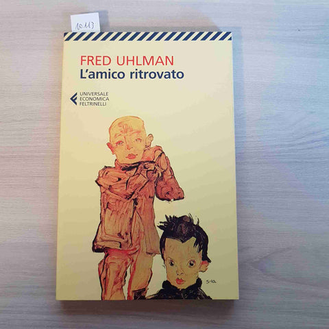 L'AMICO RITROVATO - FRED UHLMAN - FELTRINELLI - 2013