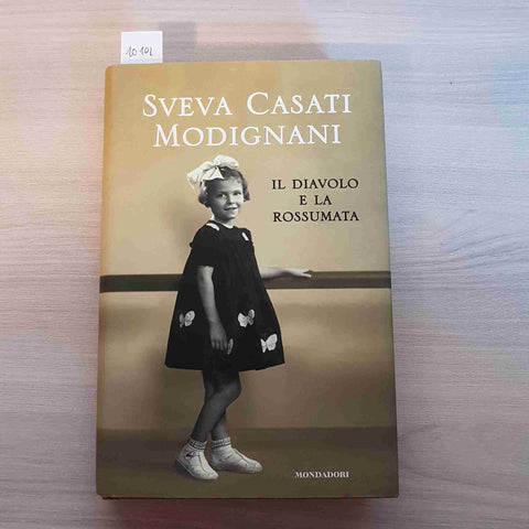 IL DIAVOLO E LA ROSSUMATA - SVEVA CASATI MODIGNANI 1°edizione MONDADORI 2012