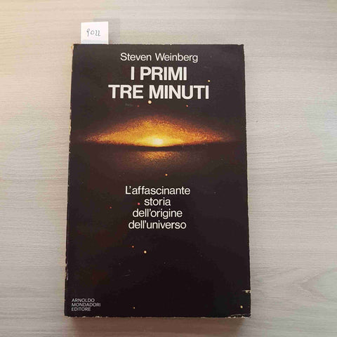 I PRIMI TRE MINUTI - STEVEN WEINBERG - MONDADORI - 1977