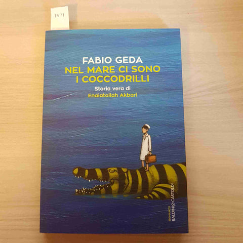 NEL MARE CI SONO I COCCODRILLI - FABIO GEDA - BALDINI & CASTOLDI - 2018