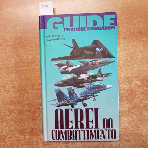 AEREI DA COMBATTIMENTO guide pratiche Mondadori 1991 ANGELUCCI militaria armi