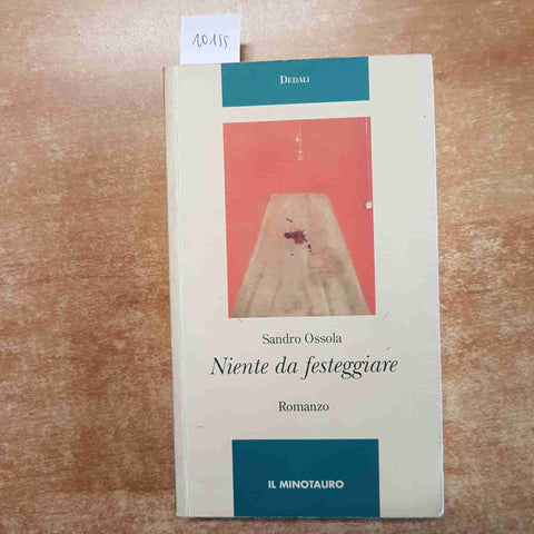 SANDRO OSSOLA autografato! NIENTE DA FESTEGGIARE romanzo 1°ed IL MINOTAURO 1997