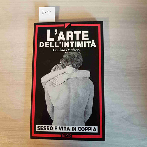 L'ARTE DELL'INTIMITA' SESSO E VITA DI COPPIA - DANIELE PAULETTO - MEB - 1989