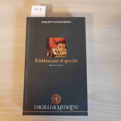 IL FABBRICANTE DI SPECCHI PHILIPP VANDENBERG - PIEMME 2005 i sigilli di Medioevo