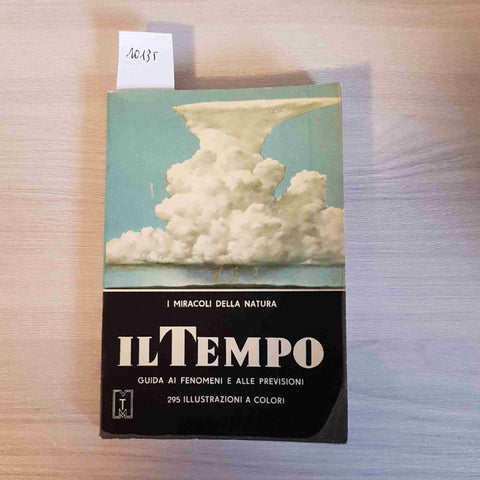 I MIRACOLI DELLA NATURA IL TEMPO GUIDA AI FENOMENI 1958 ALDO MARTELLO EDITORE