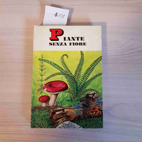 PIANTE SENZA FIORE - MONDADORI - 1968