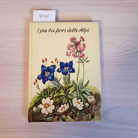 I PIU' BEI FIORI DELLE  ALPI PINGUIN VERLAG 1955 botanica giardinaggio montagna