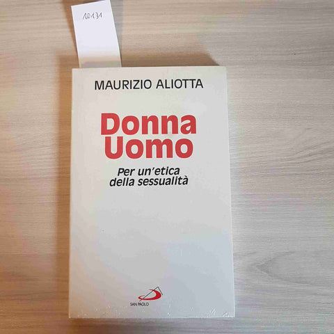 DONNA UOMO PER UN'ETICA DELLA SESSUALITA' - MAURIZIO ALIOTTA - SAN PAOLO