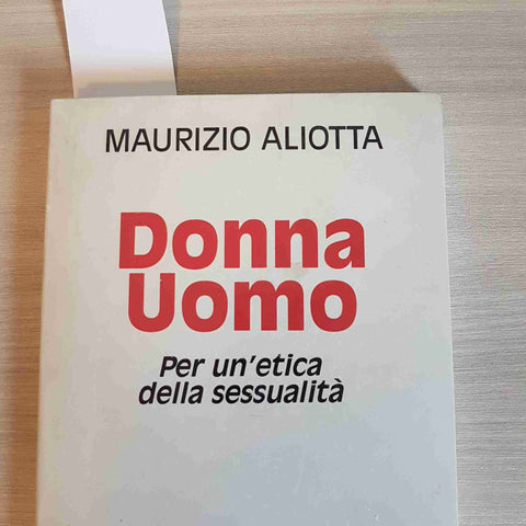 DONNA UOMO PER UN'ETICA DELLA SESSUALITA' - MAURIZIO ALIOTTA - SAN PAOLO