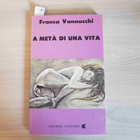 A META' DI UNA VITA - FRANCA VANNUCCHI - CIMINIERA - 1982