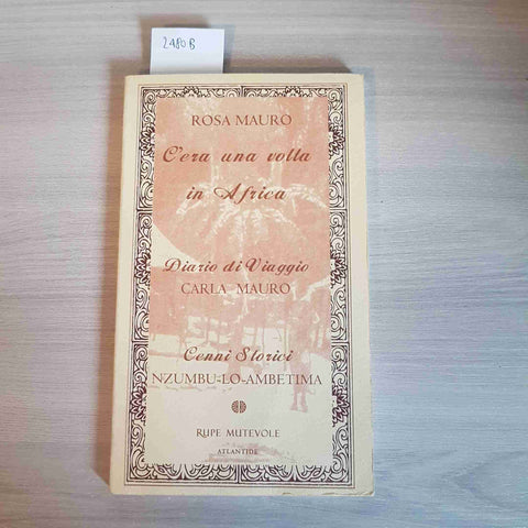 C'ERA UNA VOLTA IN AFRICA DIARIO DI VIAGGIO CARLA MAURO - RUPE MUTEVOLE - 2006