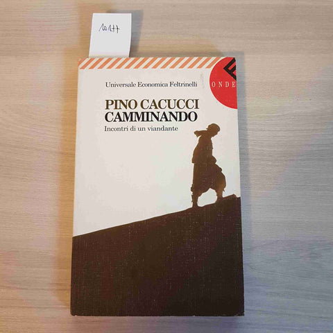 CAMMINANDO INCONTRI DI UN VIANDANTE - PINO CACUCCI - FELTRINELLI - 1998