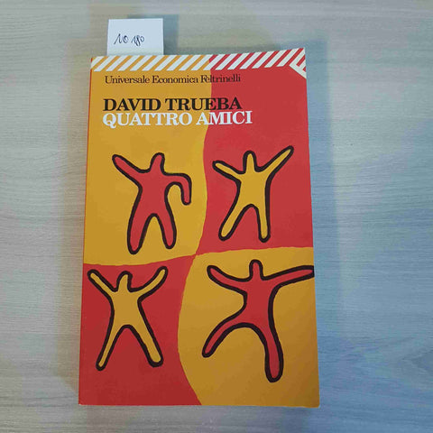 QUATTRO AMICI - DAVID TRUEBA - FELTRINELLI - 2010