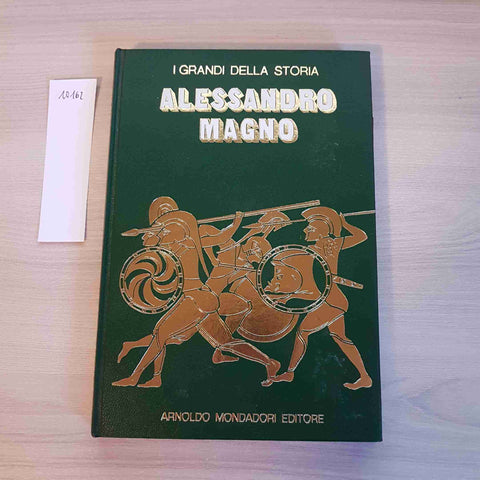 ALESSANDRO MAGNO - I GRANDI DELLA STORIA - MONDADORI - 1969