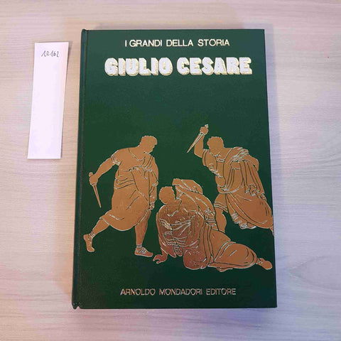 GIULIO CESARE - I GRANDI DELLA STORIA - MONDADORI - 1970