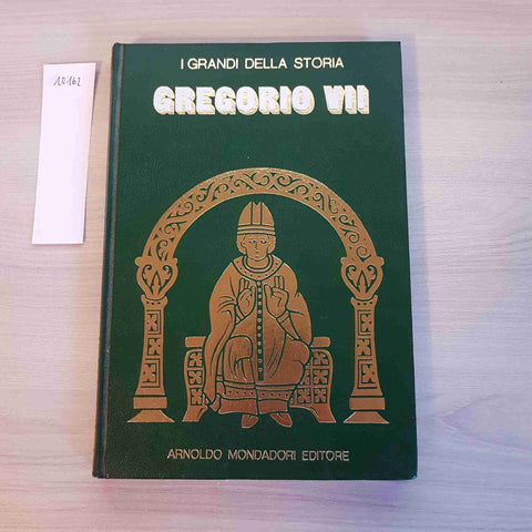 GREGORIO VII - I GRANDI DELLA STORIA - MONDADORI - 1970