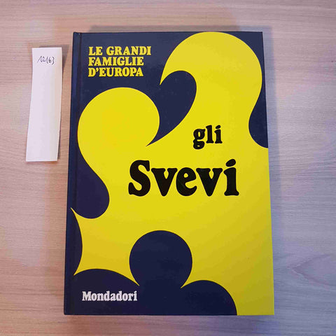 GLI SVEVI - LE GRANDI FAMIGLIE D'EUROPA - MONDADORI - 1972