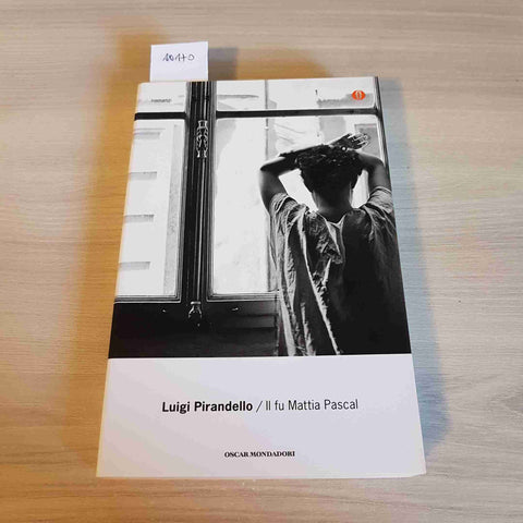 IL FU MATTIA PASCAL - LUIGI PIRANDELLO - MONDADORI - 2013