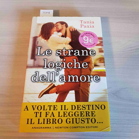 LE STRANE LOGICHE DELL'AMORE - TANIA PAXIA - NEWTON COMPTON - 2017