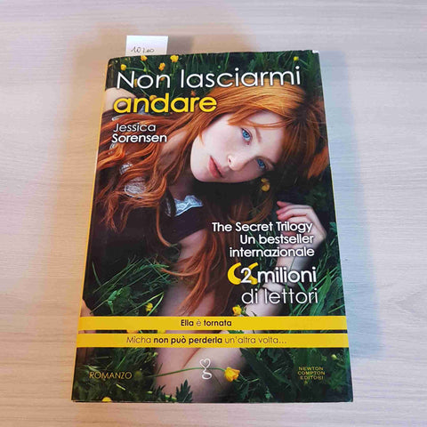 NON LASCIARMI ANDARE - JESSICA SORENSEN - NEWTON COMPTON - 2013