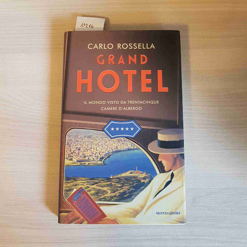 GRAND HOTEL IL MONDO VISTO DA TRENTACINQUE CAMERE D'ALBERGO -ROSSELLA-MONDADORI