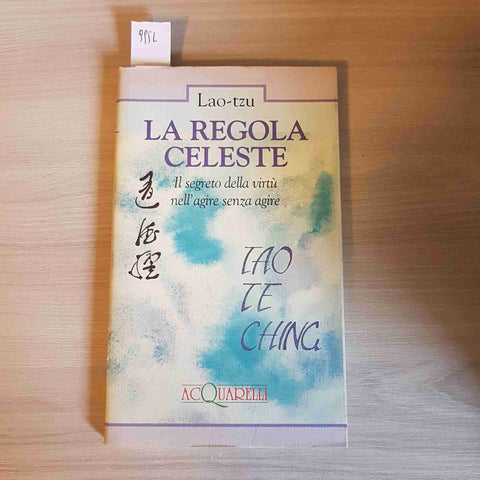 LA REGOLA CELESTE IL SEGRETO DELLA VIRTU' - LAO TZU - ACQUARELLI - 1994