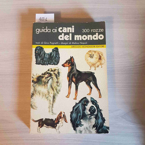 GUIDA AI CANI DEL MONDO 300 razze PUGNETTI, NAPOLI - MONDADORI - 1980