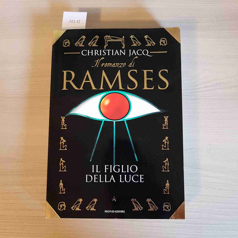 IL ROMANZO DI RAMSES - IL FIGLIO DELLA LUCE - CHRISTIAN JACQ - MONDADORI - 1997