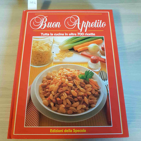 BUON APPETITO TUTTA LA CUCINA IN 700 RICETTE - EDIZIONI DELLA SPECOLA - 1992