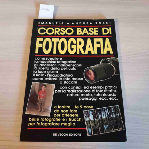 CORSO BASE DI FOTOGRAFIA - EMANUELA E ANDREA ROSSI - DE VECCHI 1992