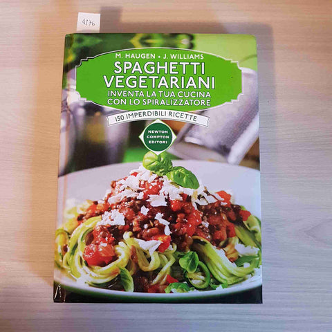 SPAGHETTI VEGETARIANI 150 IMPERDIBILI RICETTE - HAUGEN, WILLIAMS -NEWTON COMPTON