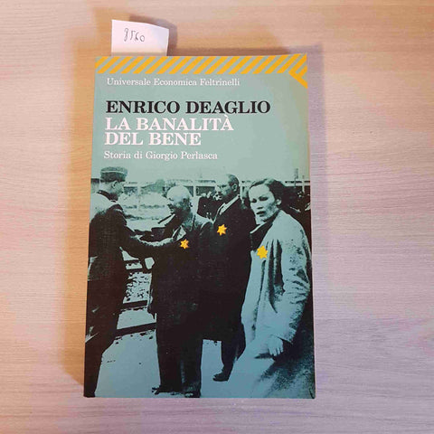 LA BANALITA' DEL BENE shoah sterminio SS - ENRICO DEAGLIO 2012 FELTRINELLI