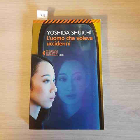 L'UOMO CHE VOLEVA UCCIDERMI - YOSHIDA SHUICHI - FELTRINELLI - 2018