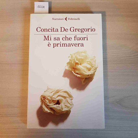 MI SA CHE FUORI E' PRIMAVERA - CONCITA DE GREGORIO - FELTRINELLI - 2015