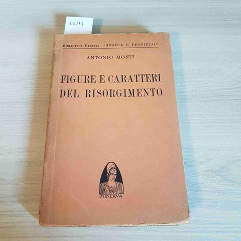 FIGURE E CARATTERI DEL RISORGIMENTO - ANTONIO MONTI - MINERVA - 1939