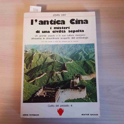 L'ANTICA CINA I MISTERI DI UNA CIVILTA' SEPOLTA - JOHN HAY - NEWTON - 1977