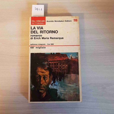 LA VIA DEL RITORNO - ERICH MARIA REMARQUE - MONDADORI - 1967