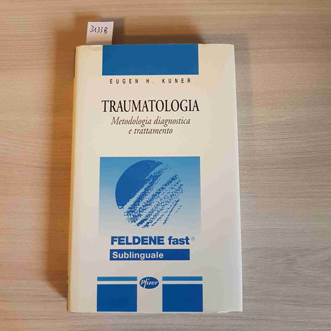 TRAUMATOLOGIA METODOLOGIA DIAGNOSTICA E TRATTAMENTO - KUNER - PFIZER - 1994