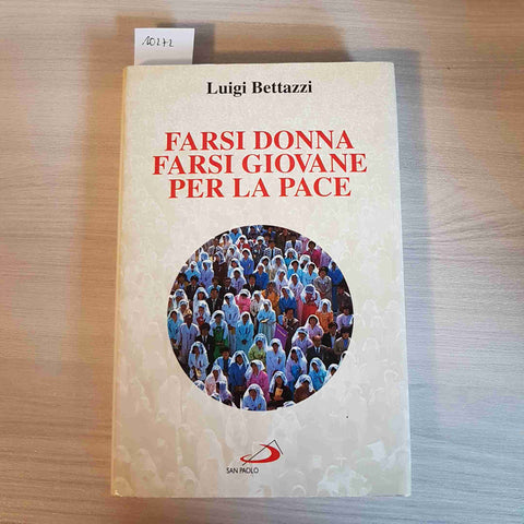 FARSI DONNA FARSI GIOVANE PER LA PACE - LUIGI BETTAZZI - SAN PAOLO - 1995