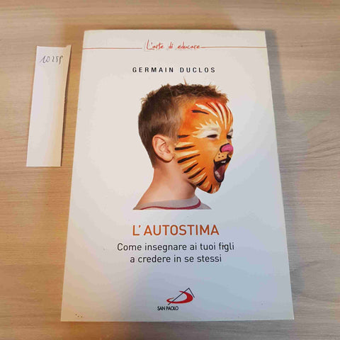 L'AUTOSTIMA COME INSEGNARE AI TUOI FIGLI A CREDERE IN SE STESSI - DUCLOS - 2009