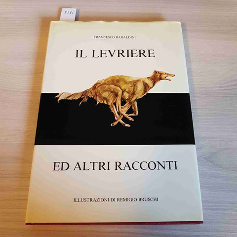 IL LEVRIERE ED ALTRI RACCONTI - FRANCESCO BARALDINI 1985 REMIGIO BRUSCHI