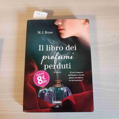 IL LIBRO DEI PROFUMI PERDUTI - M. J. ROSE - FABBRI EDITORI - 2012