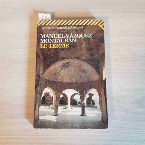 LE TERME - MANUEL VAZQUEZ MONTALBAN - FELTRINELLI - 1996