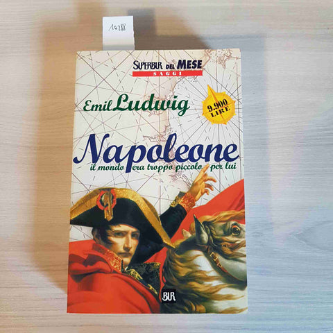 NAPOLEONE IL MONDO ERA TROPPO PICCOLO PER LUI - EMIL LUDWIG - BUR - 1998