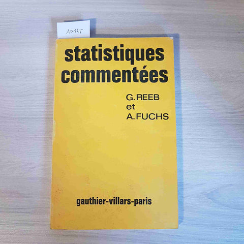 STATISTIQUES COMMENTEES - REEB, FUCHS - GAUTHIER VILLARS - 1967