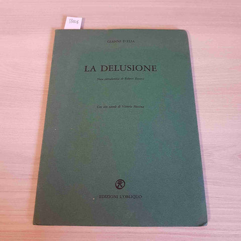 LA DELUSIONE - GIANNI D'ELIA - EDIZIONI L'OBLIQUO - 1991 vittorio messina