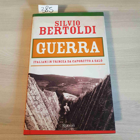 GUERRA ITALIANI IN TRINCEA DA CAPORETTO A SALO' - SILVIO BERTOLDI 1°ed. RIZZOLI