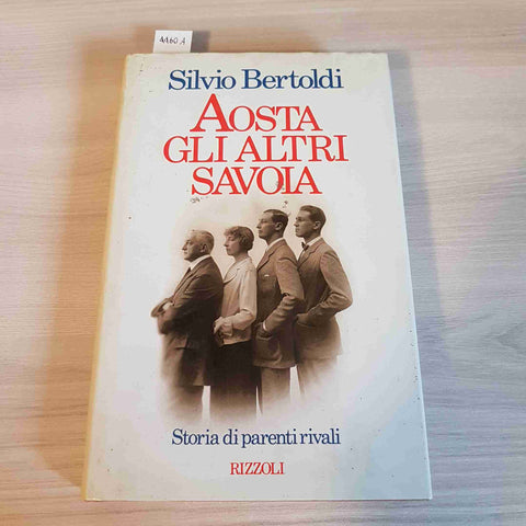 AOSTA GLI ALTRI SAVOIA - SILVIO BERTOLDI 1°edizione illustrato RIZZOLI 1987