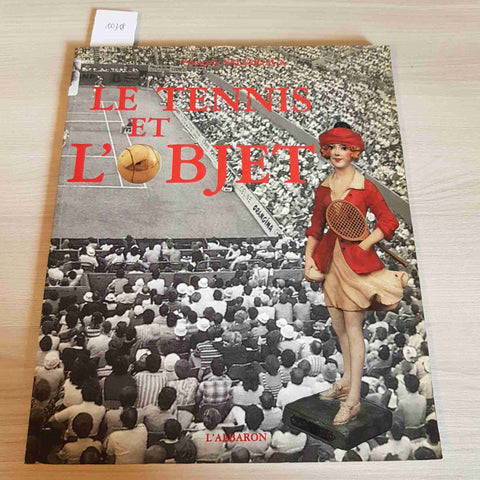 LE TENNIS ET L'OBJET - FRANCOIS VALLERIAUX - L'ALBARON - 1991 collezionismo